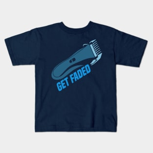 Get faded - Barber Hair hairdresser styling Kids T-Shirt